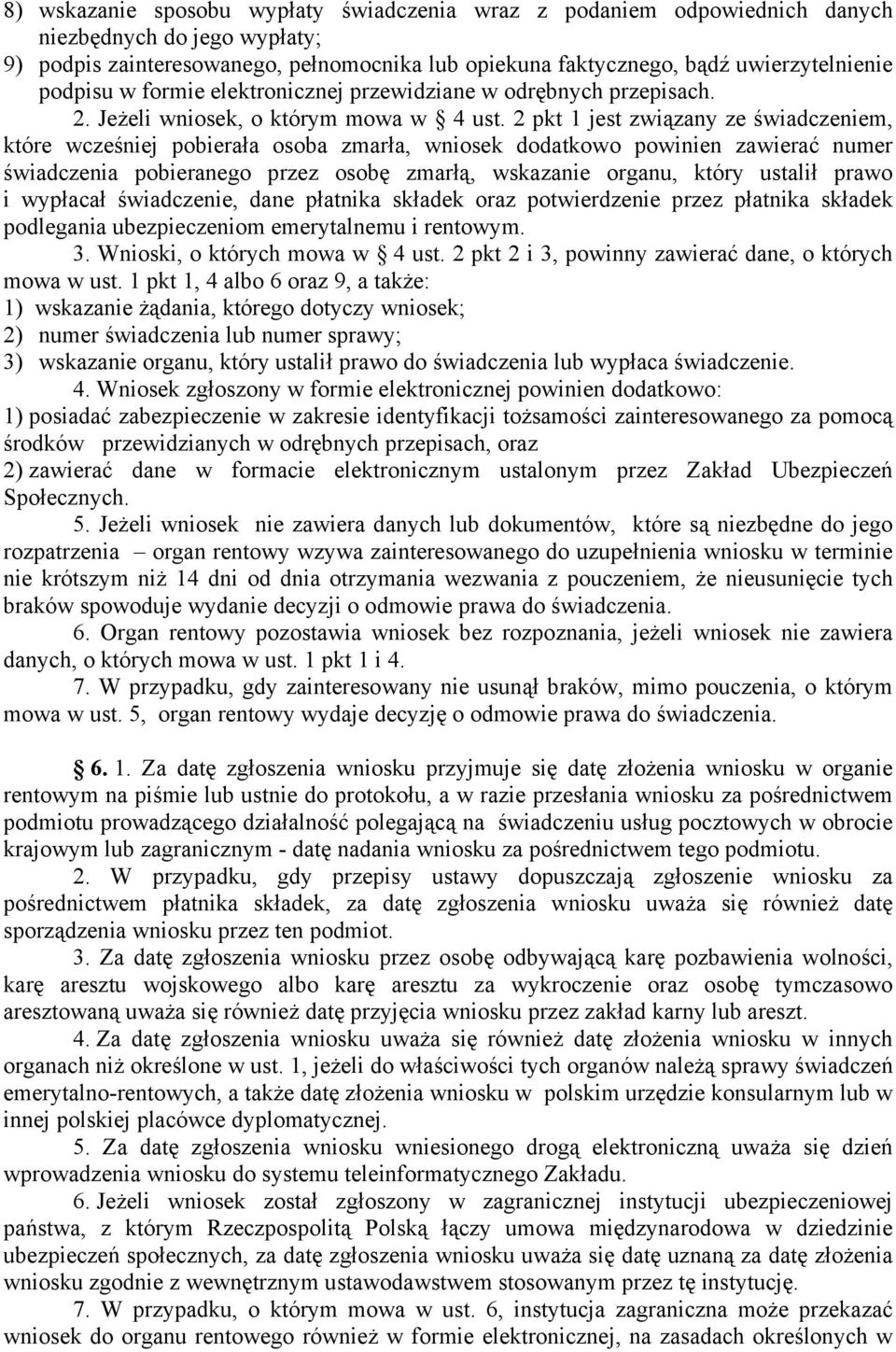 2 pkt 1 jest związany ze świadczeniem, które wcześniej pobierała osoba zmarła, wniosek dodatkowo powinien zawierać numer świadczenia pobieranego przez osobę zmarłą, wskazanie organu, który ustalił
