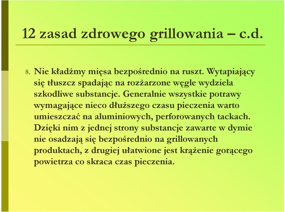 Generalnie wszystkie potrawy wymagające nieco dłuŝszego czasu pieczenia warto umieszczać na aluminiowych, perforowanych