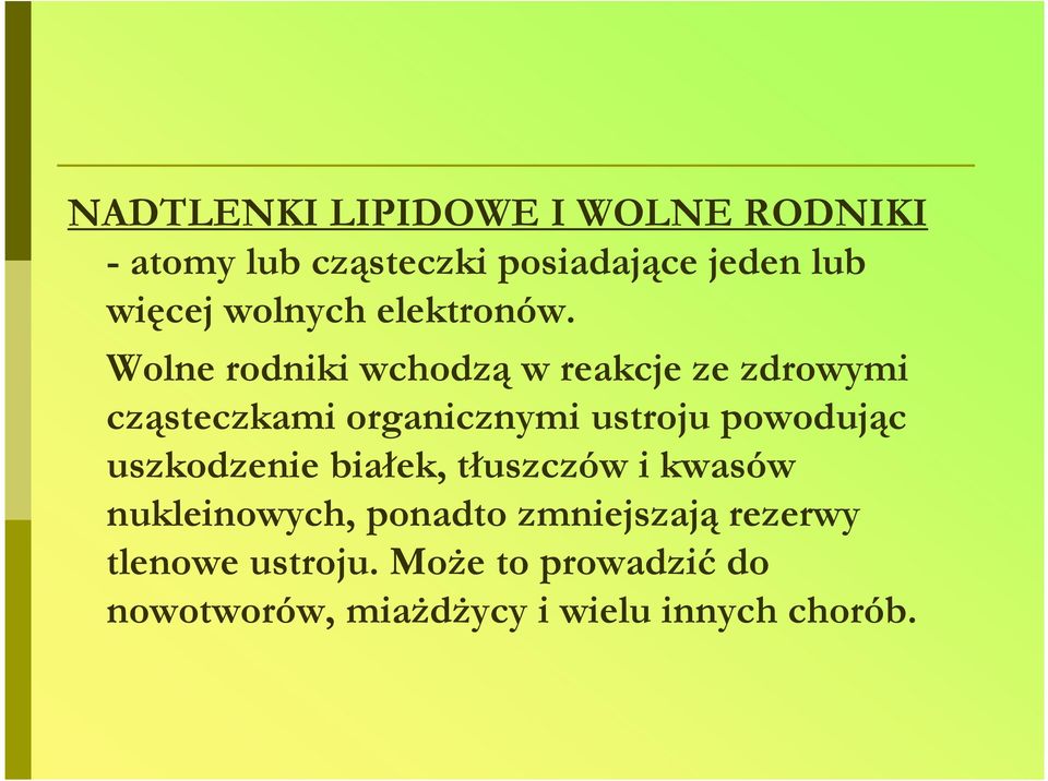 Wolne rodniki wchodzą w reakcje ze zdrowymi Wolne rodniki wchodzą w reakcje ze zdrowymi cząsteczkami