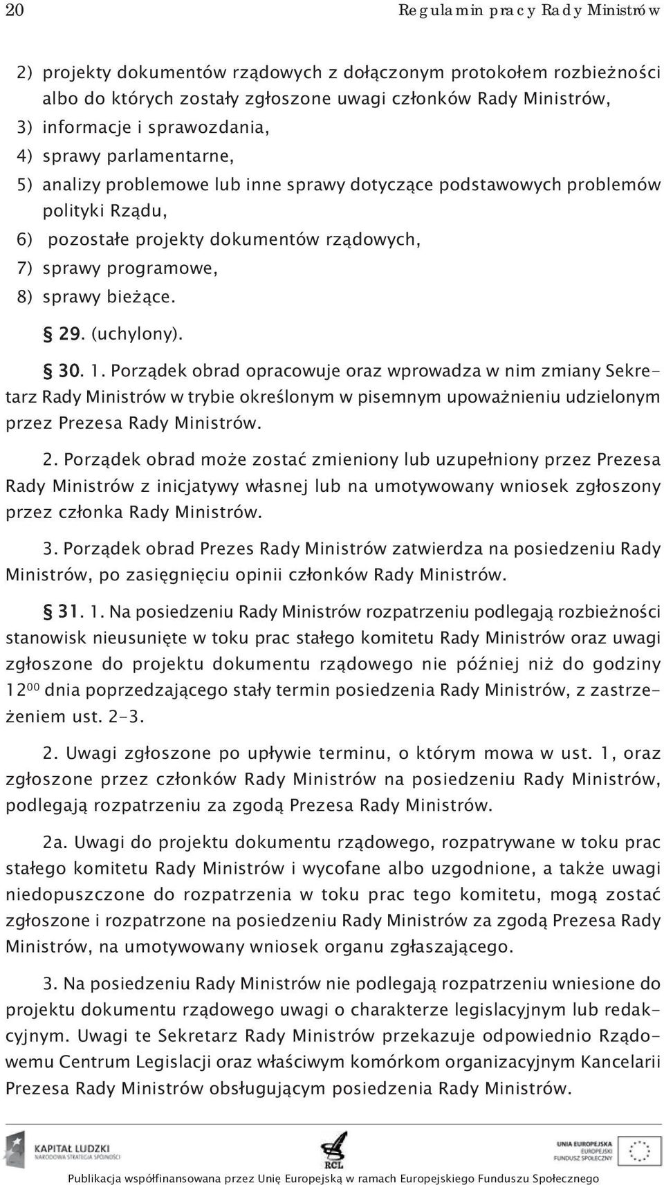 sprawy bieżące. 29. (uchylony). 30. 1.