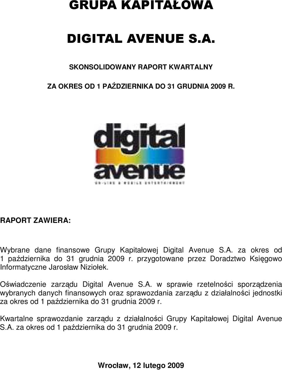 przygotowane przez Doradztwo Księgowo Informatyczne Jarosław Niziołek. Oświadczenie zarządu Digital Av