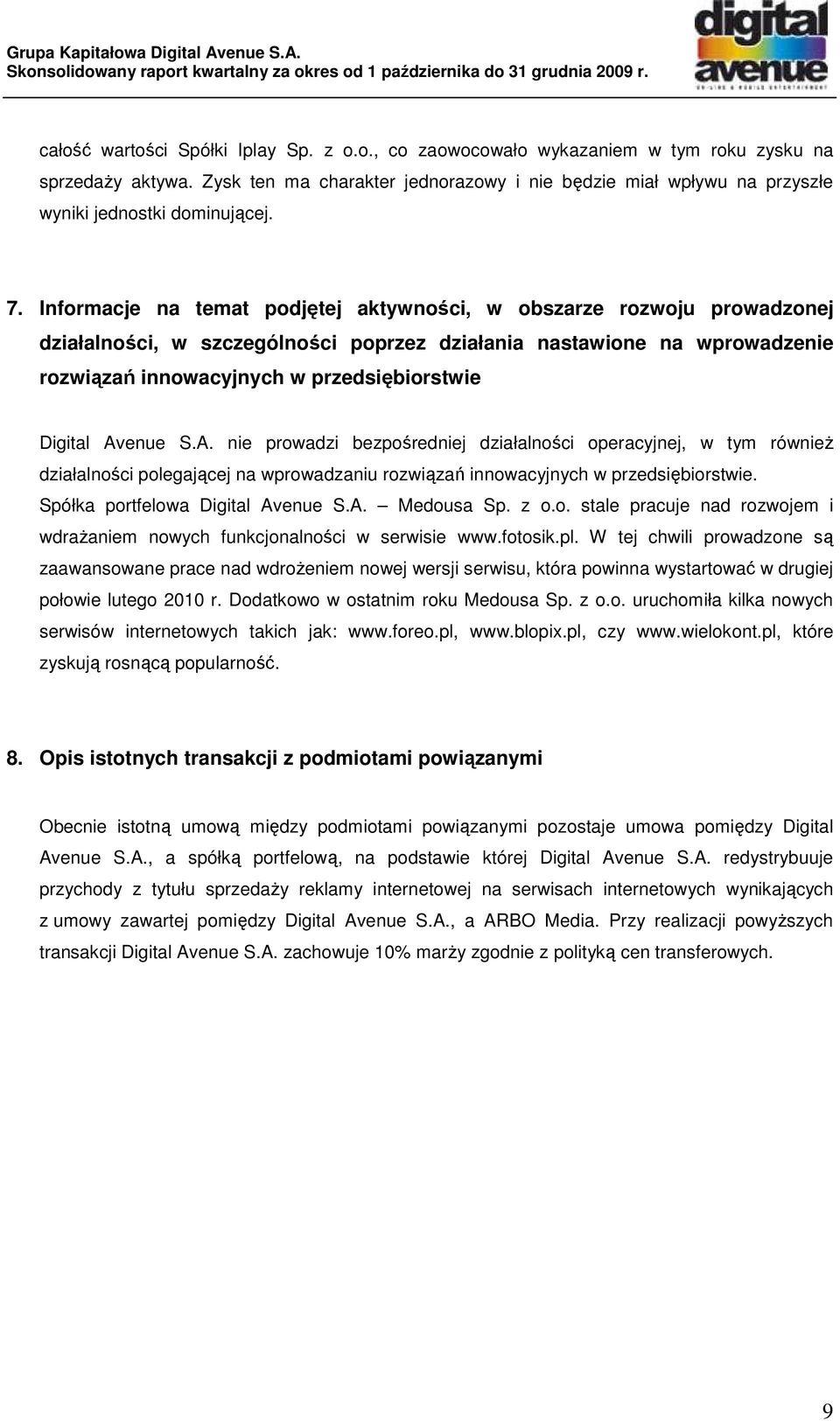Informacje na temat podjętej aktywności, w obszarze rozwoju prowadzonej działalności, w szczególności poprzez działania nastawione na wprowadzenie rozwiązań innowacyjnych w przedsiębiorstwie Digital