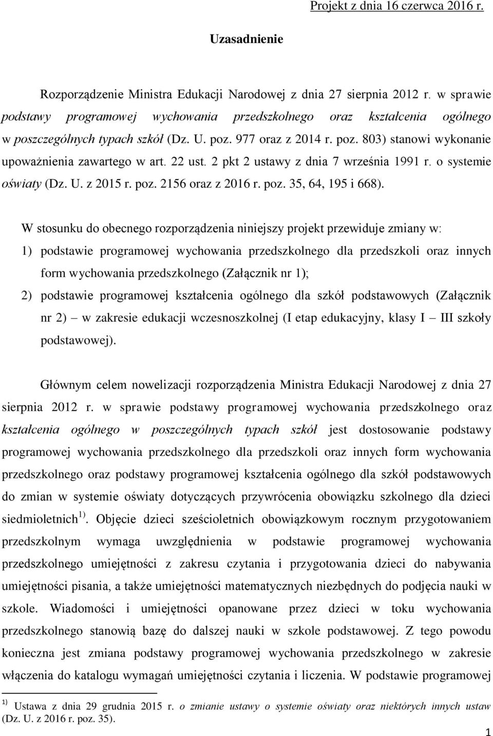 22 ust. 2 pkt 2 ustawy z dnia 7 września 1991 r. o systemie oświaty (Dz. U. z 2015 r. poz. 2156 oraz z 2016 r. poz. 35, 64, 195 i 668).