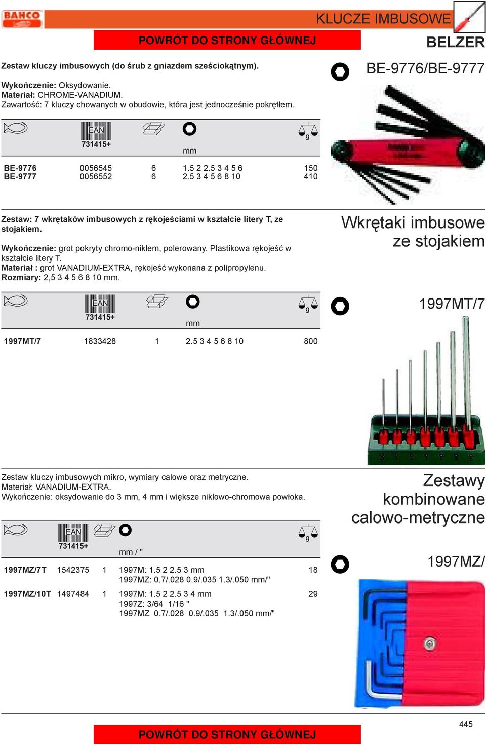 Wykończenie: grot pokryty chromo-niklem, polerowny. Plstikow rękojeść w ksztłcie litery T. Mterił : grot VANADIUM-EXTRA, rękojeść wykonn z polipropylenu. Rozmiry: 2,5 3 4 5 6 8 10.