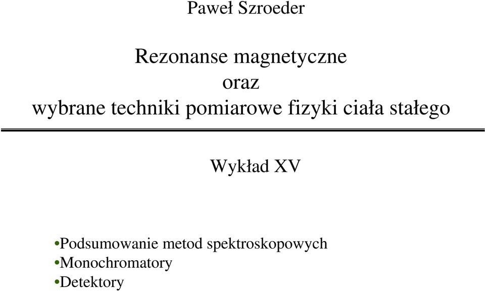 ciała stałego Wykład XV Podsumowanie