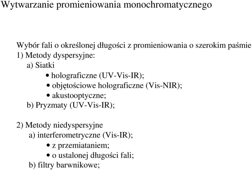 objętościowe holograficzne (Vis-NIR); akustooptyczne; b) Pryzmaty (UV-Vis-IR); 2) Metody