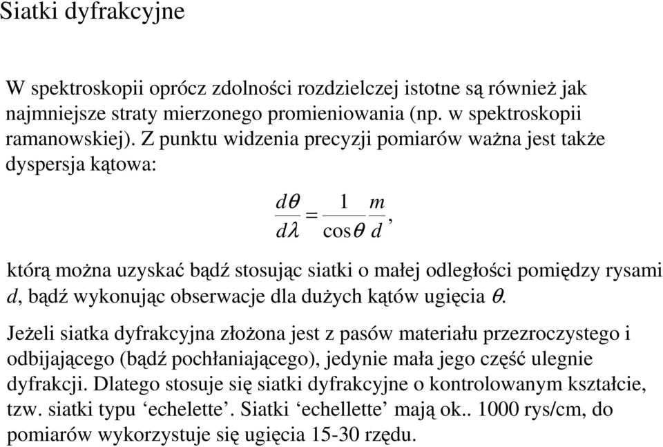 wykonując obserwacje dla duŝych kątów ugięcia θ.