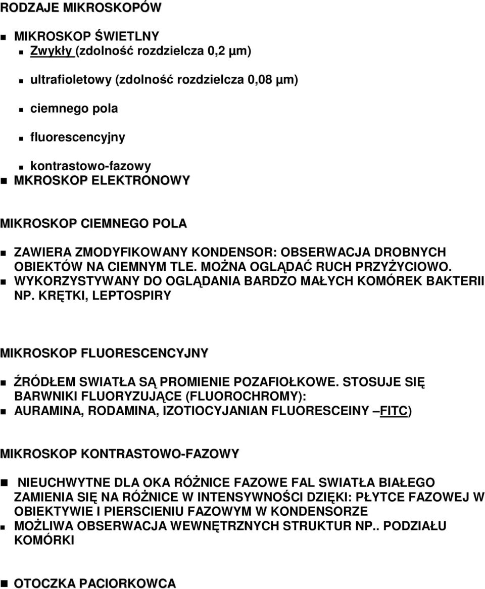 KRĘTKI, LEPTOSPIRY MIKROSKOP FLUORESCENCYJNY ŹRÓDŁEM SWIATŁA SĄ PROMIENIE POZAFIOŁKOWE.