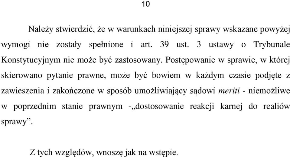 Postępowanie w sprawie, w której skierowano pytanie prawne, może być bowiem w każdym czasie podjęte z zawieszenia i