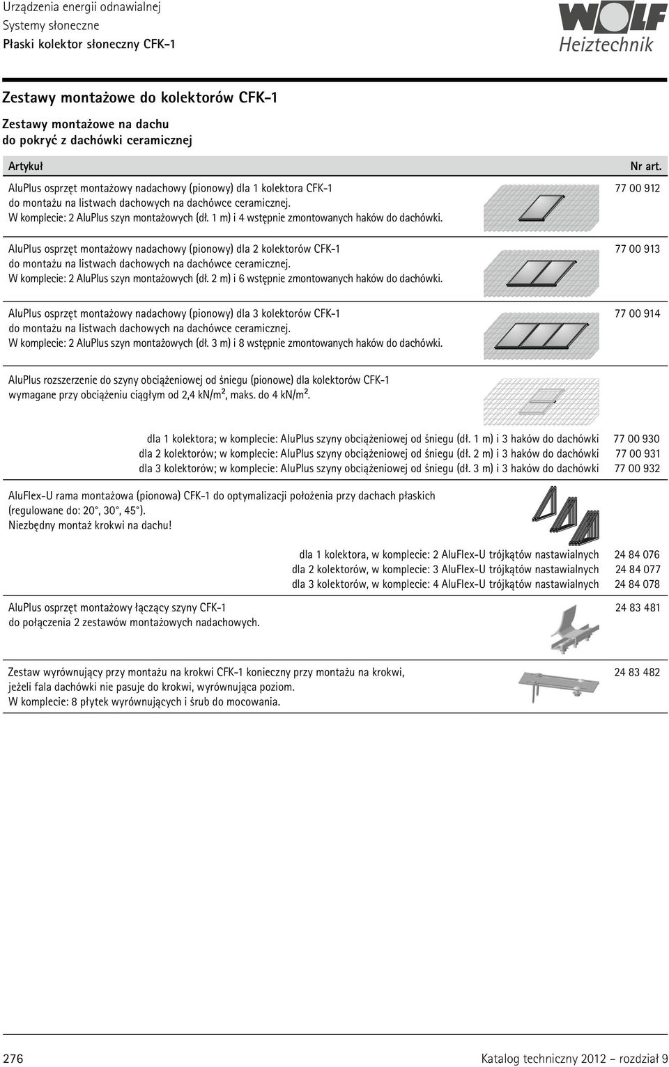 AluPlus osprzęt montażowy nadachowy (pionowy) dla 2 kolektorów CFK-1 do montażu na listwach dachowych na dachówce ceramicznej. W komplecie: 2 AluPlus szyn montażowych (dł.