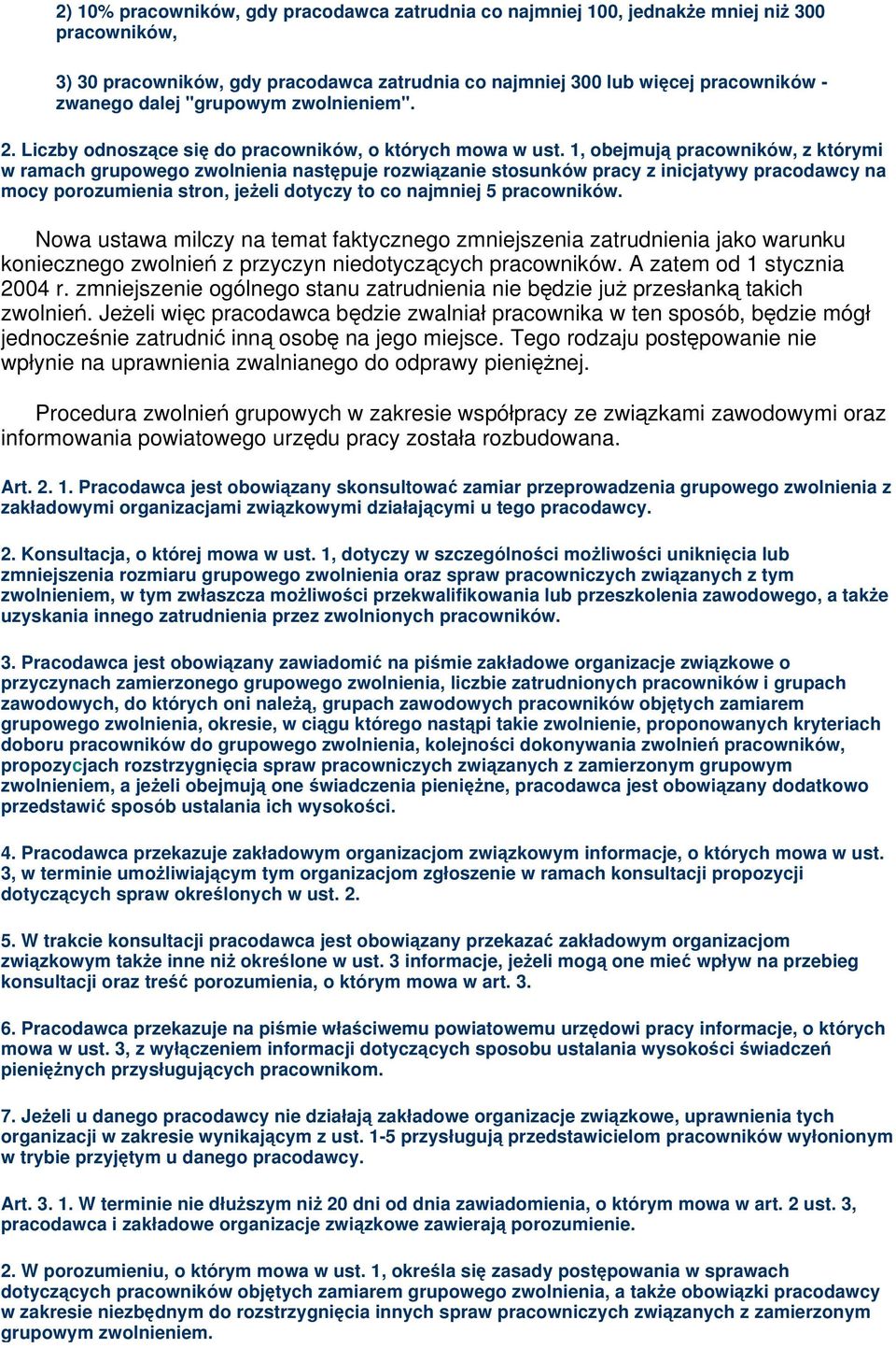 1, obejmuj pracowników, z którymi w ramach grupowego zwolnienia nastpuje rozwizanie stosunków pracy z inicjatywy pracodawcy na mocy porozumienia stron, jeeli dotyczy to co najmniej 5 pracowników.