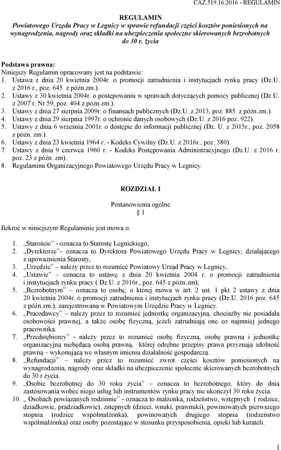 bezrobotnych do 30 r. życia Podstawa prawna: Niniejszy Regulamin opracowany jest na podstawie: 1. Ustawa z dnia 20 kwietnia 2004r. o promocji zatrudnienia i instytucjach rynku pracy (Dz.U. z 2016 r.