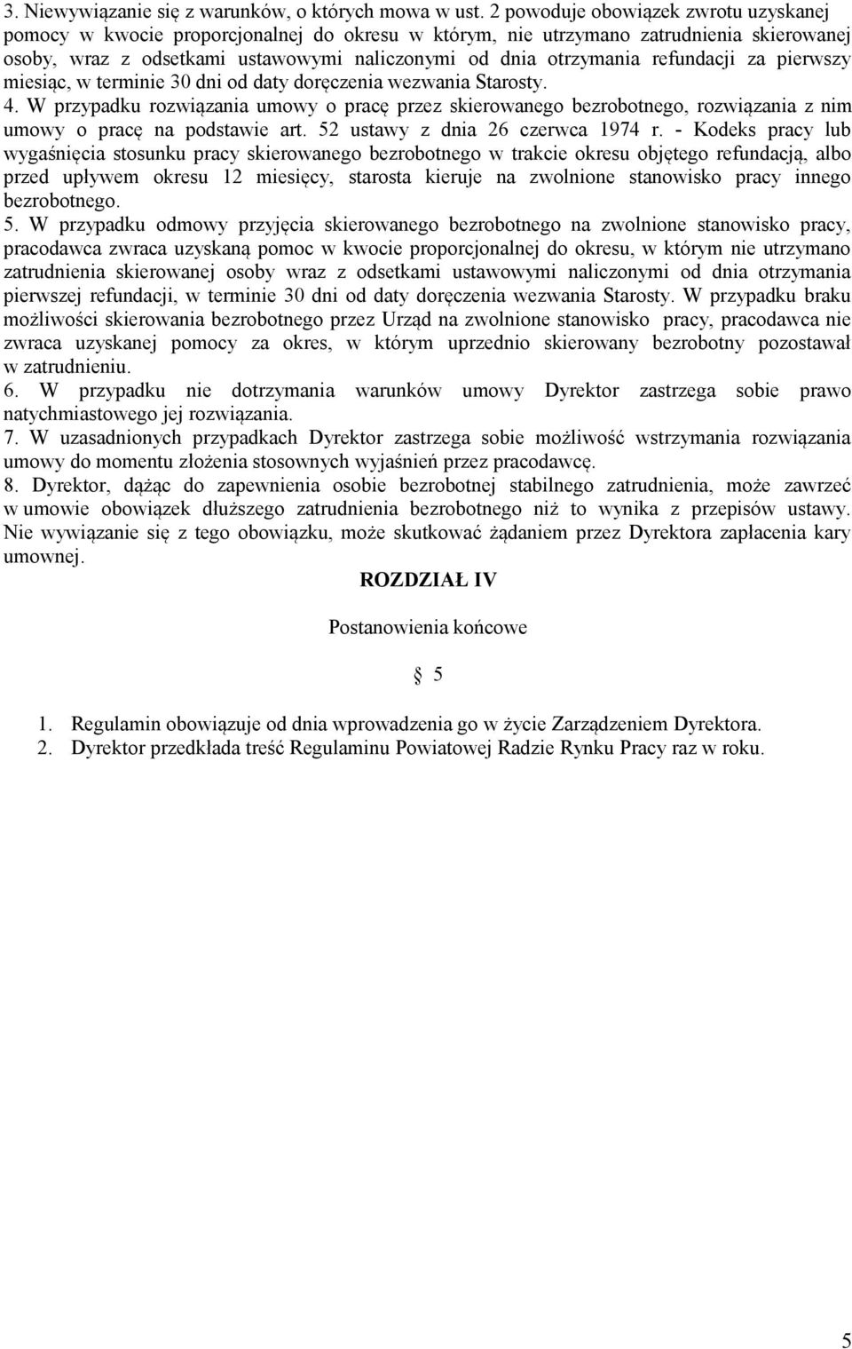 refundacji za pierwszy miesiąc, w terminie 30 dni od daty doręczenia wezwania Starosty. 4.