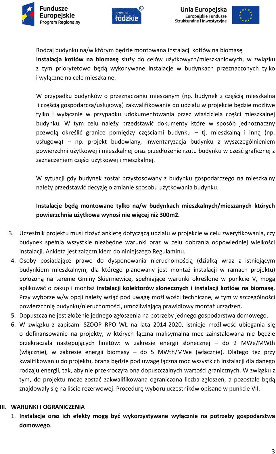 budynek z częścią mieszkalną i częścią gospodarczą/usługową) zakwalifikowanie do udziału w projekcie będzie możliwe tylko i wyłącznie w przypadku udokumentowania przez właściciela części mieszkalnej