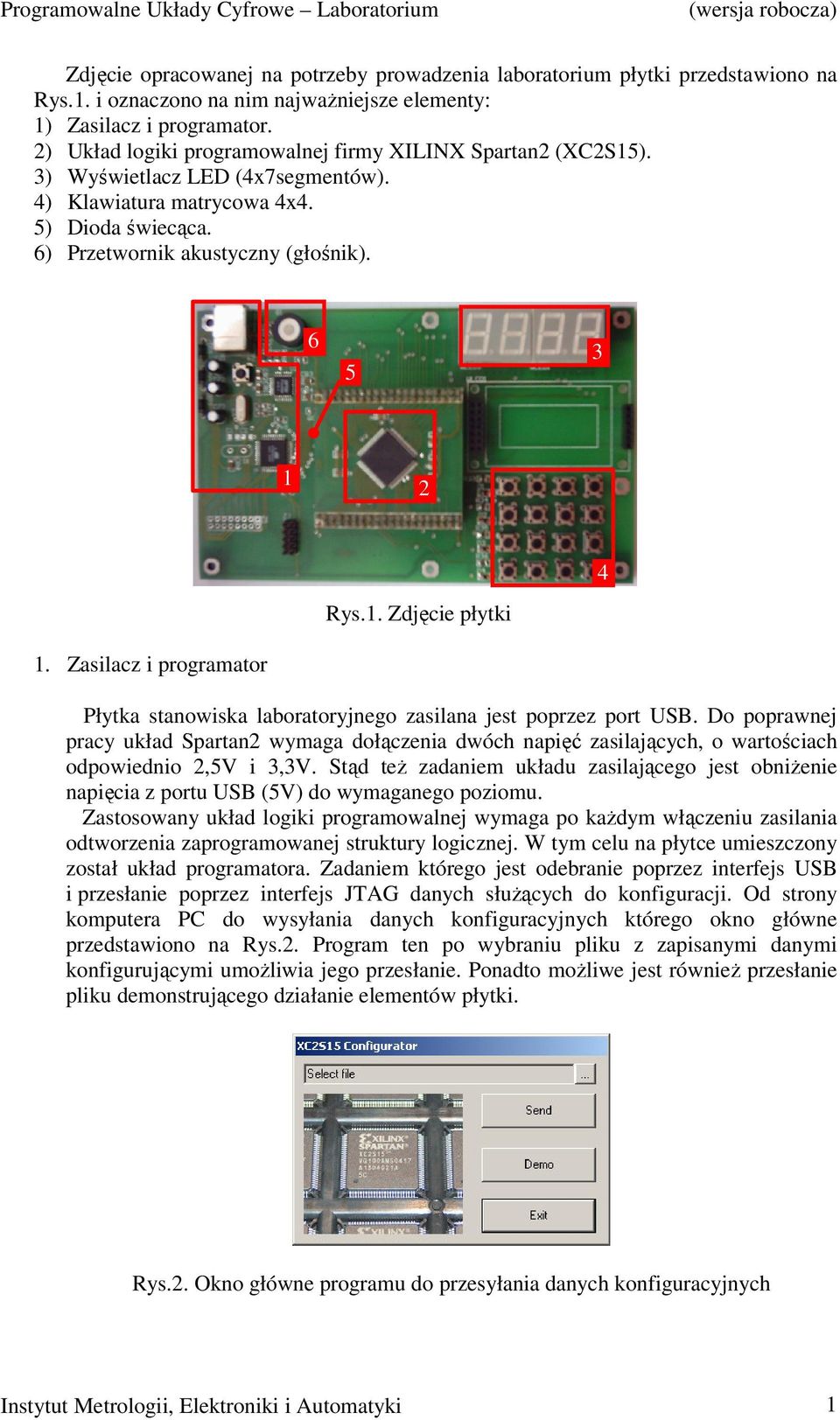 1. Zdjęcie płytki 1. Zasilacz i programator Płytka stanowiska laboratoryjnego zasilana jest poprzez port USB.