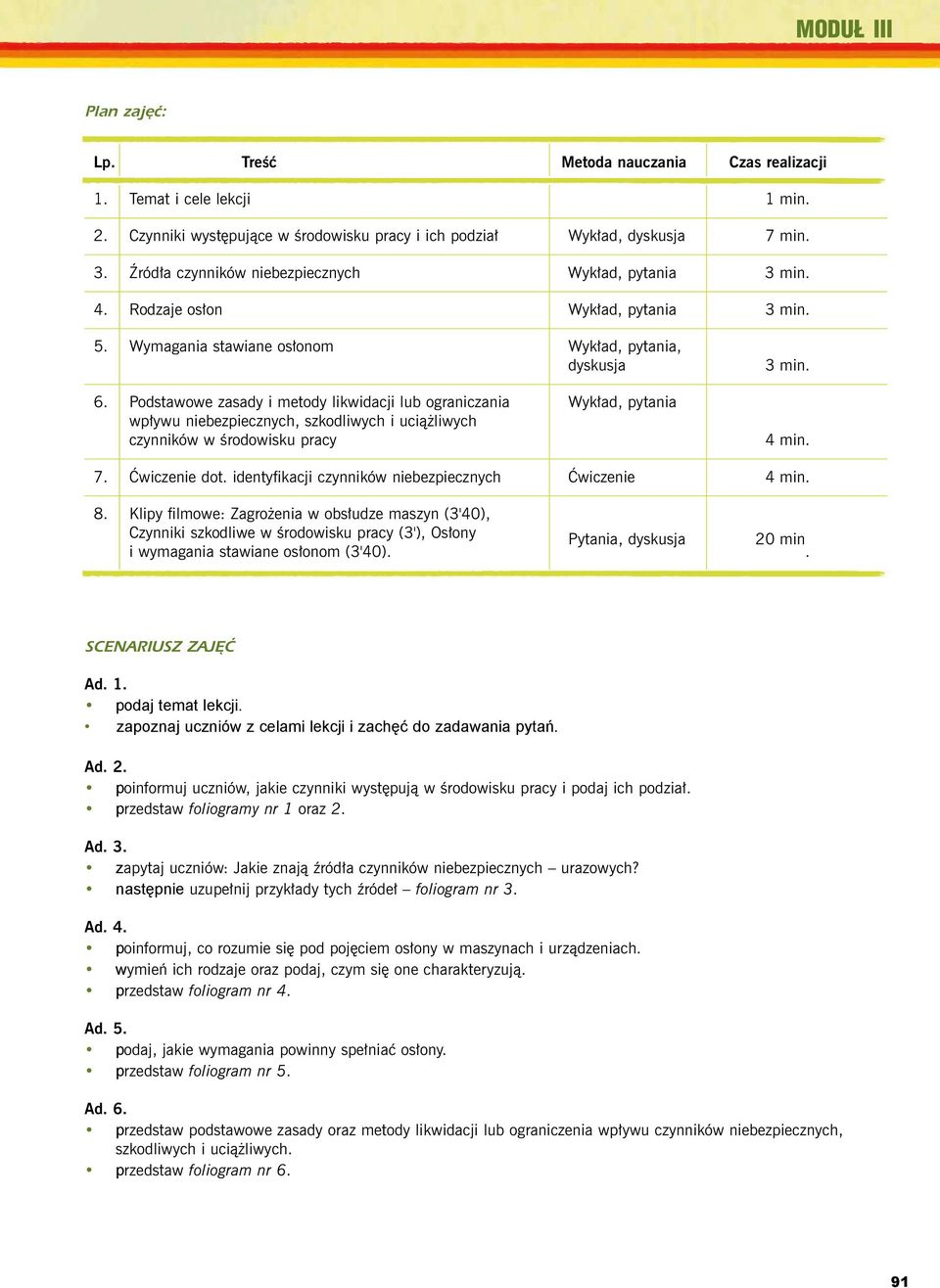 Czynniki wystêpuj¹ce w œrodowisku pracy i ich podzia³ Wyk³ad, dyskusja Energia elektryczna i elektryczność statyczna. CIOP, Warszawa 2002. 7 min. 5. 3. Buuehl ród³a czynników R.