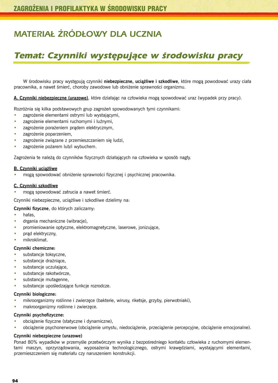Czynniki niebezpieczne (urazowe), które dzia³aj¹c na cz³owieka mog¹ spowodowaæ uraz (wypadek przy pracy).