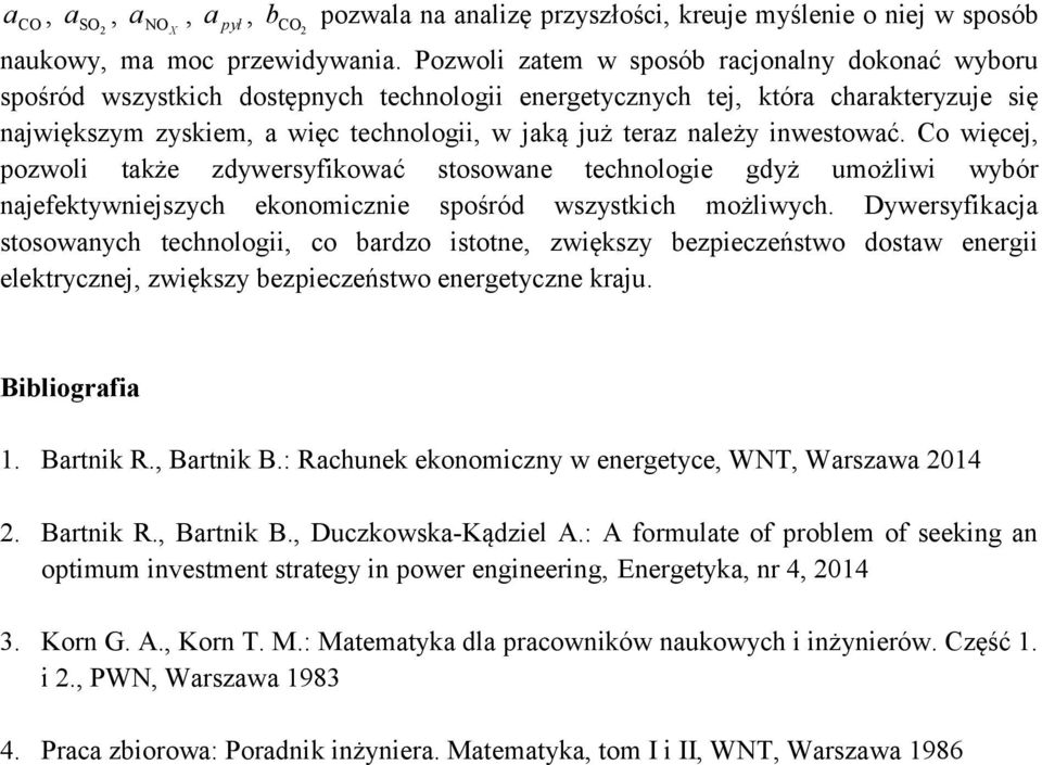 Co więcj ozwoli kż zdywrsyfikowć sosown chnologi gdyż umożliwi wybór njfkywnijszych konomiczni sośród wszyskich możliwych.