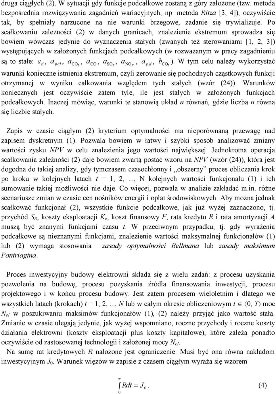 są o sł: l O ył b ). W ym cu nlży wykorzysć wrunki koniczn isnini ksrmum czyli zrowni się ochodnych cząskowych funkcji orzymnj w wyniku cłkowni względm ych słych (wzór (4)).