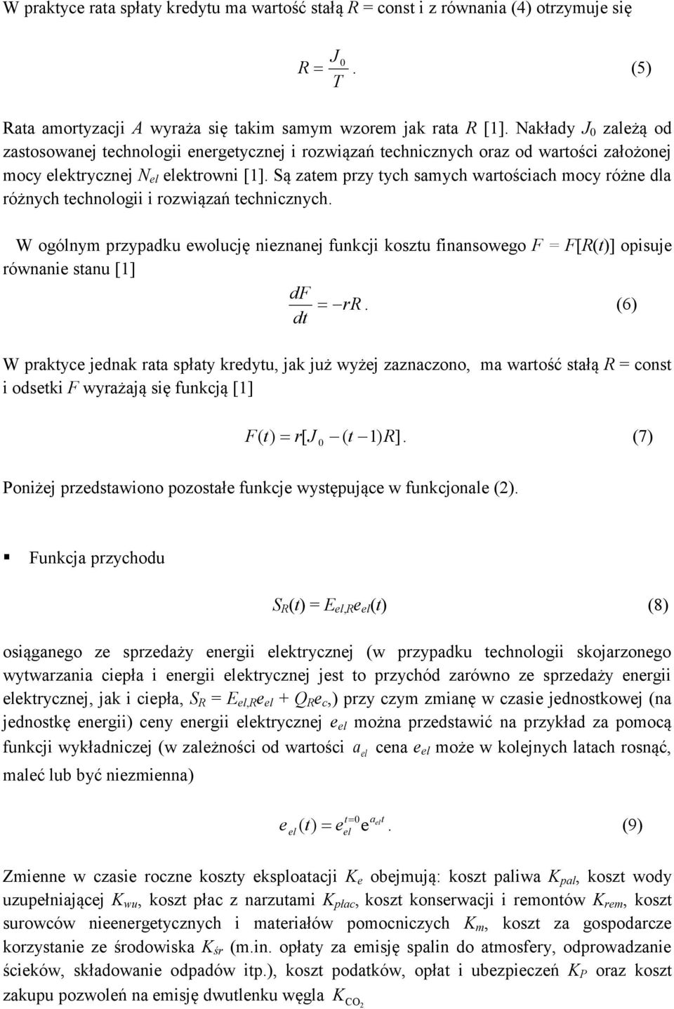 W ogólnym rzydku wolucję niznnj funkcji koszu finnsowgo F = F[()] oisuj równni snu [] df r.