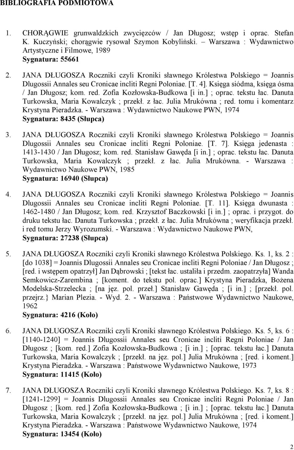 JANA DŁUGOSZA Roczniki czyli Kroniki sławnego Królestwa Polskiego = Joannis Dlugossii Annales seu Cronicae incliti Regni Poloniae. [T. 4]. Księga siódma, księga ósma / Jan Długosz; kom. red.