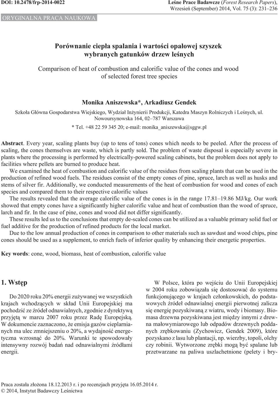 species Monika Aniszewska*, Arkadiusz Gendek Szko³a G³ówna Gospodarstwa Wiejskiego, Wydzia³ In ynierii Produkcji, Katedra Maszyn Rolniczych i Leœnych, ul. Nowoursynowska 164, 02 787 Warszawa * Tel.