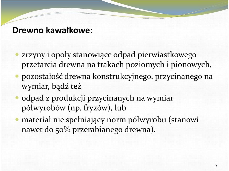 wymiar, bądź też odpad z produkcji przycinanych na wymiar półwyrobów (np.