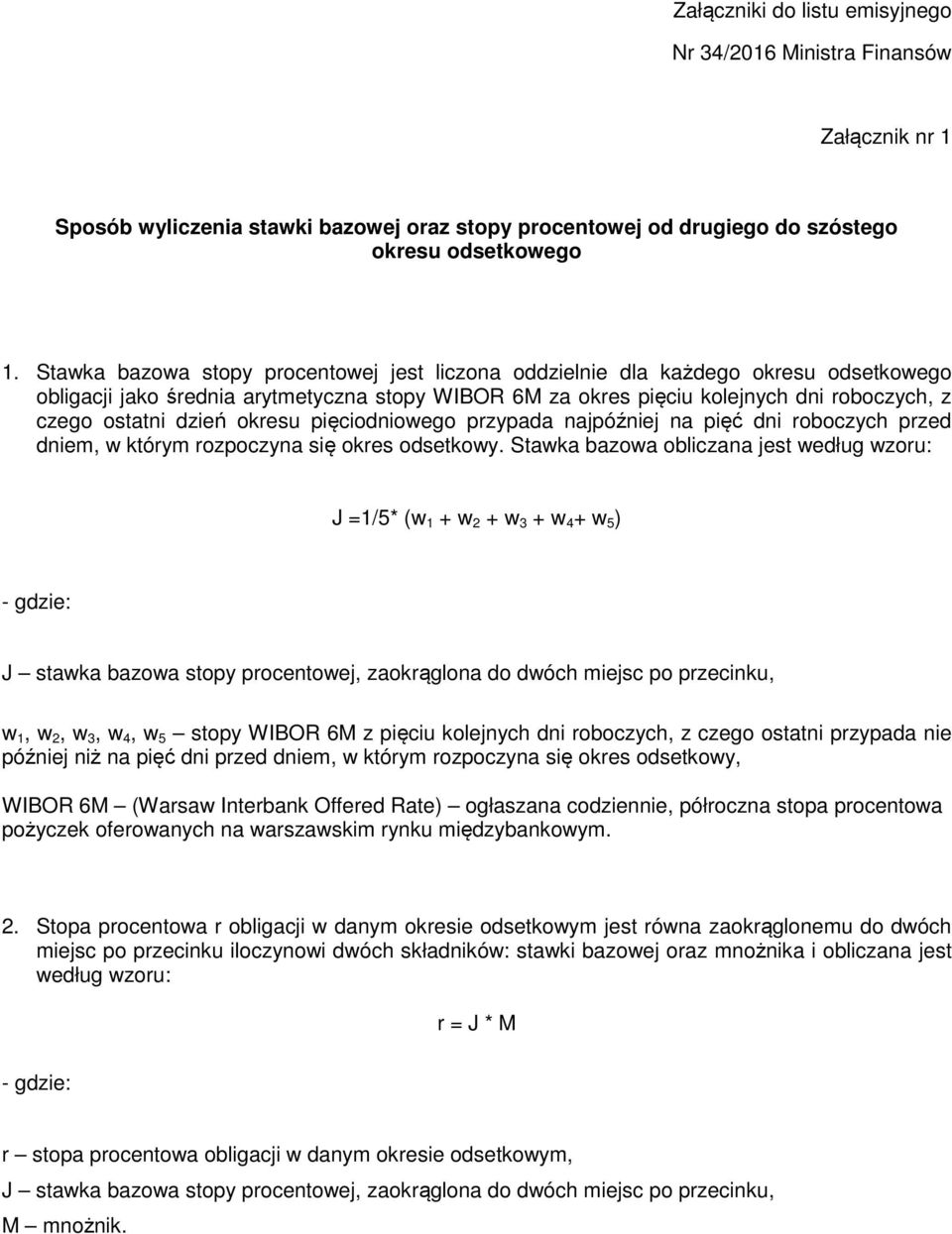 dzień okresu pięciodniowego przypada najpóźniej na pięć dni roboczych przed dniem, w którym rozpoczyna się okres odsetkowy.