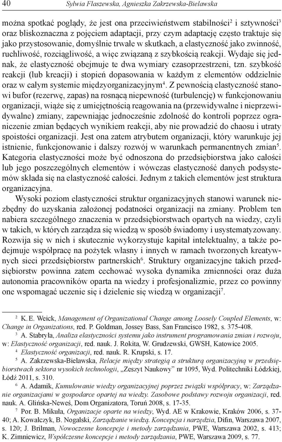 Wydaje się jednak, że elastyczność obejmuje te dwa wymiary czasoprzestrzeni, tzn.