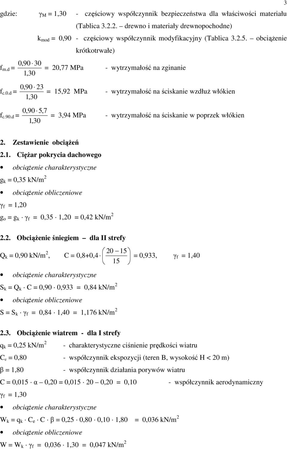 Zestawienie obciąŝeń.. CięŜar pokrcia achowego obciąŝenie charakterstczne g k 0,5 kn/m obciąŝenie obliczeniowe γ f,0 g o g k γ f 0,5,0 0, kn/m.