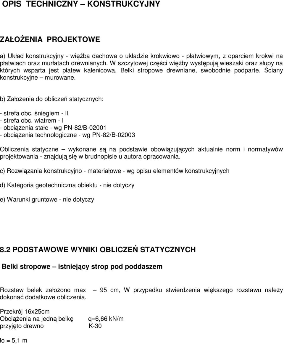 b) Założenia o obliczeń statycznych: - strefa obc. śniegiem - II - strefa obc.