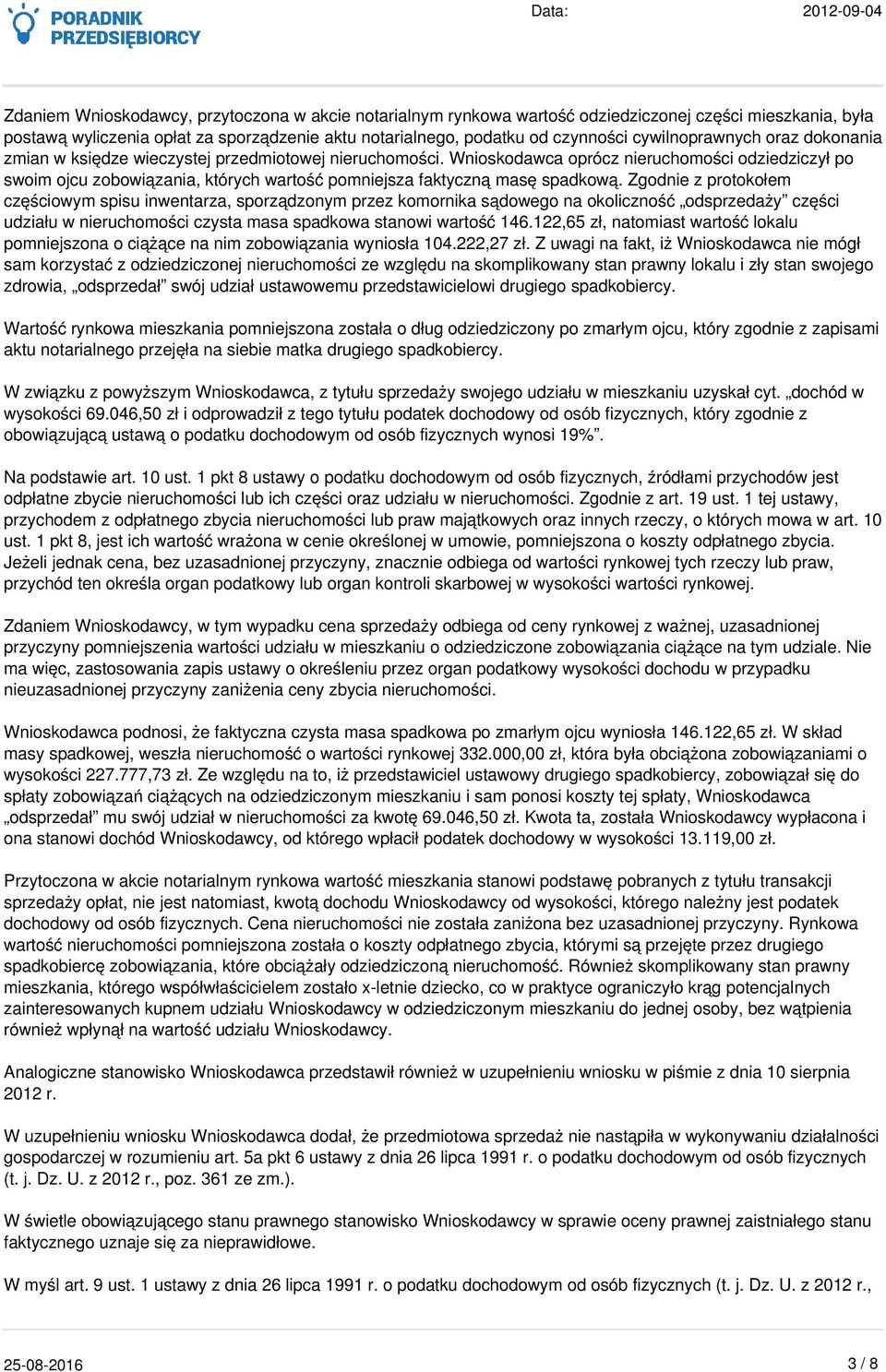 Wnioskodawca oprócz nieruchomości odziedziczył po swoim ojcu zobowiązania, których wartość pomniejsza faktyczną masę spadkową.