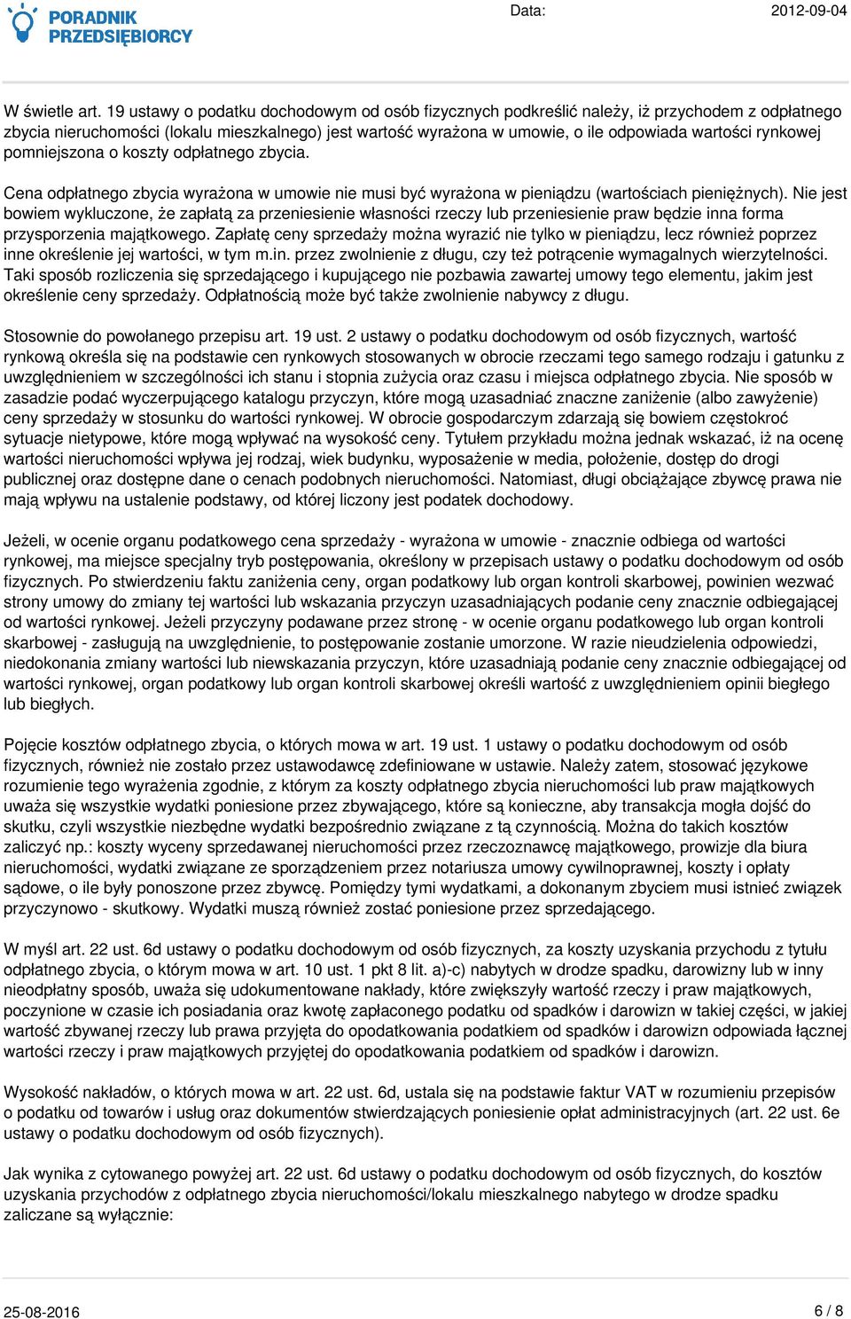 rynkowej pomniejszona o koszty odpłatnego zbycia. Cena odpłatnego zbycia wyrażona w umowie nie musi być wyrażona w pieniądzu (wartościach pieniężnych).