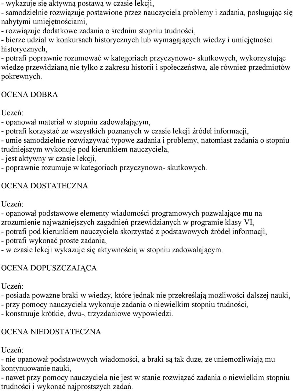 wykorzystując wiedzę przewidzianą nie tylko z zakresu historii i społeczeństwa, ale również przedmiotów pokrewnych.