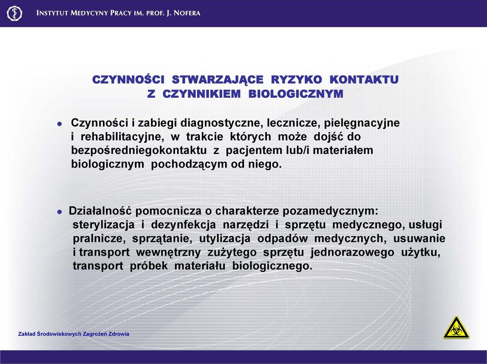 Działalność pomocnicza o charakterze pozamedycznym: sterylizacja i dezynfekcja narzędzi i sprzętu medycznego, usługi pralnicze,