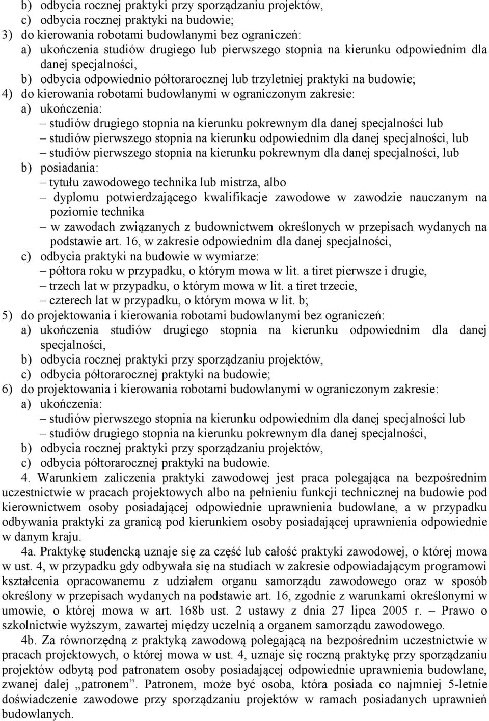 ukończenia: studiów drugiego stopnia na kierunku pokrewnym dla danej specjalności lub studiów pierwszego stopnia na kierunku odpowiednim dla danej specjalności, lub studiów pierwszego stopnia na