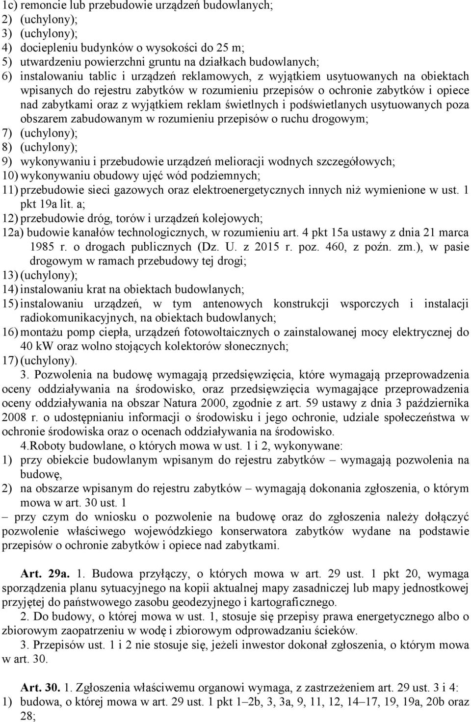 reklam świetlnych i podświetlanych usytuowanych poza obszarem zabudowanym w rozumieniu przepisów o ruchu drogowym; 7) (uchylony); 8) (uchylony); 9) wykonywaniu i przebudowie urządzeń melioracji