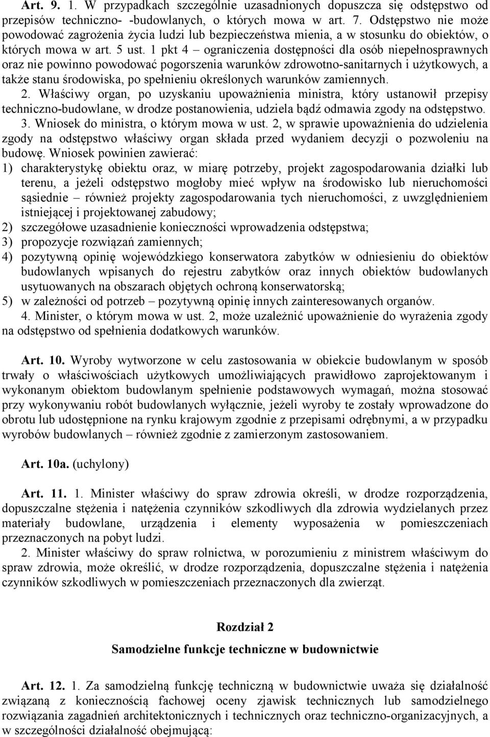 1 pkt 4 ograniczenia dostępności dla osób niepełnosprawnych oraz nie powinno powodować pogorszenia warunków zdrowotno-sanitarnych i użytkowych, a także stanu środowiska, po spełnieniu określonych
