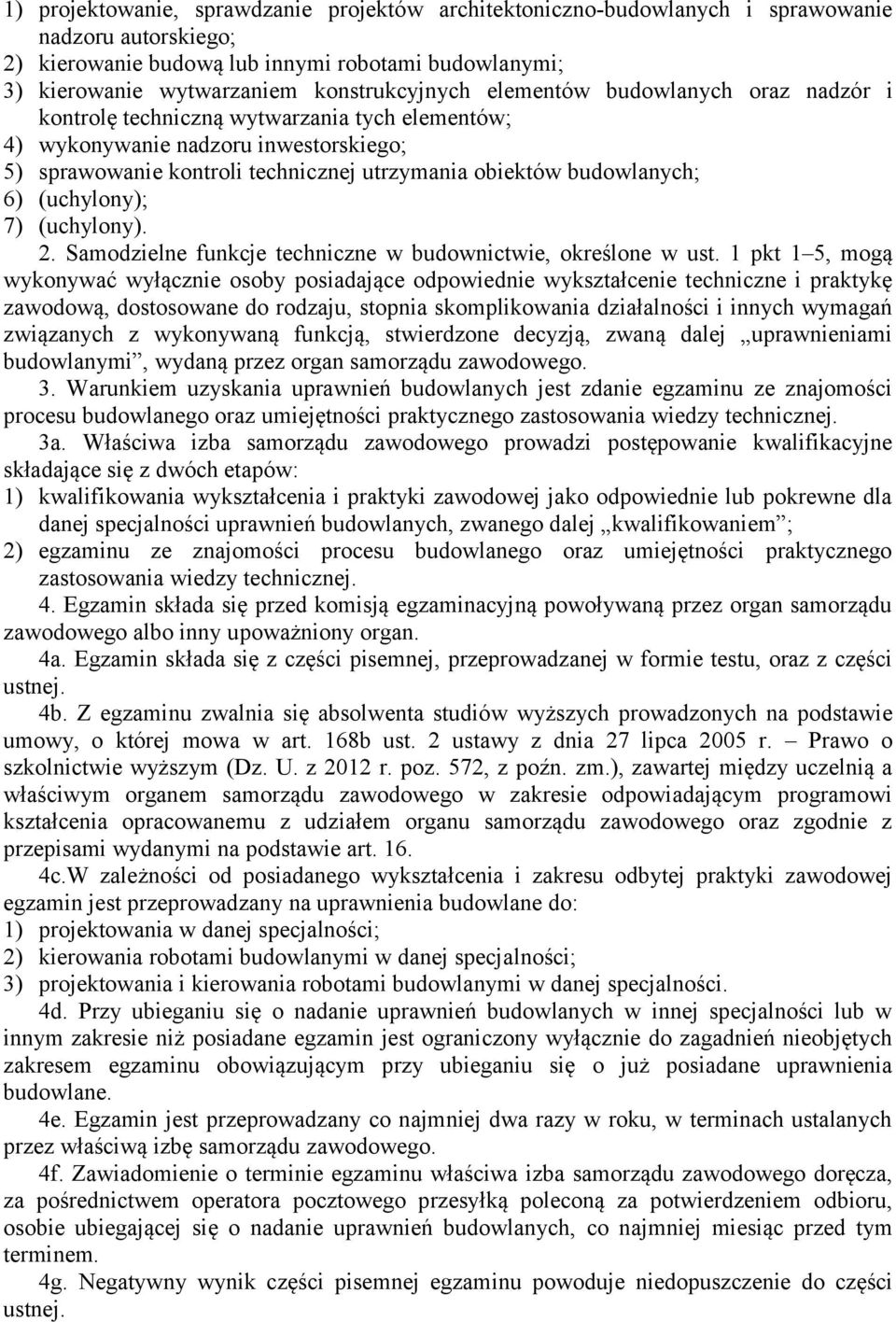 budowlanych; 6) (uchylony); 7) (uchylony). 2. Samodzielne funkcje techniczne w budownictwie, określone w ust.