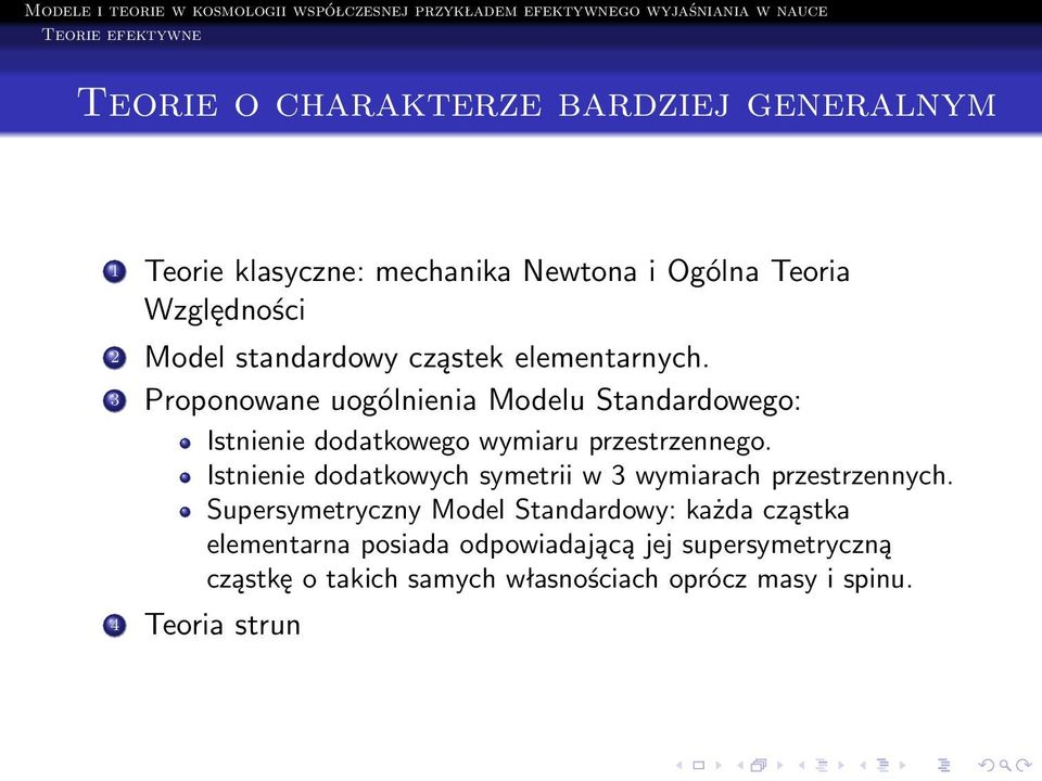 3 Proponowane uogólnienia Modelu Standardowego: Istnienie dodatkowego wymiaru przestrzennego.