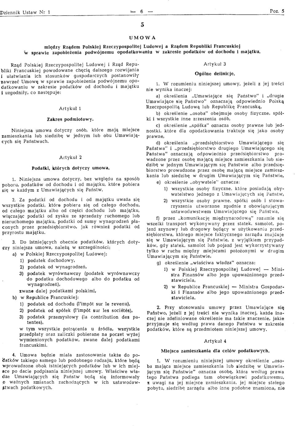 podwojnemu opodatkowaniu w zakresie poddtkow od dochodu i majqtku i uzgodnily, co nastqpuje: Artykul 1 Zakres podmiotowy.