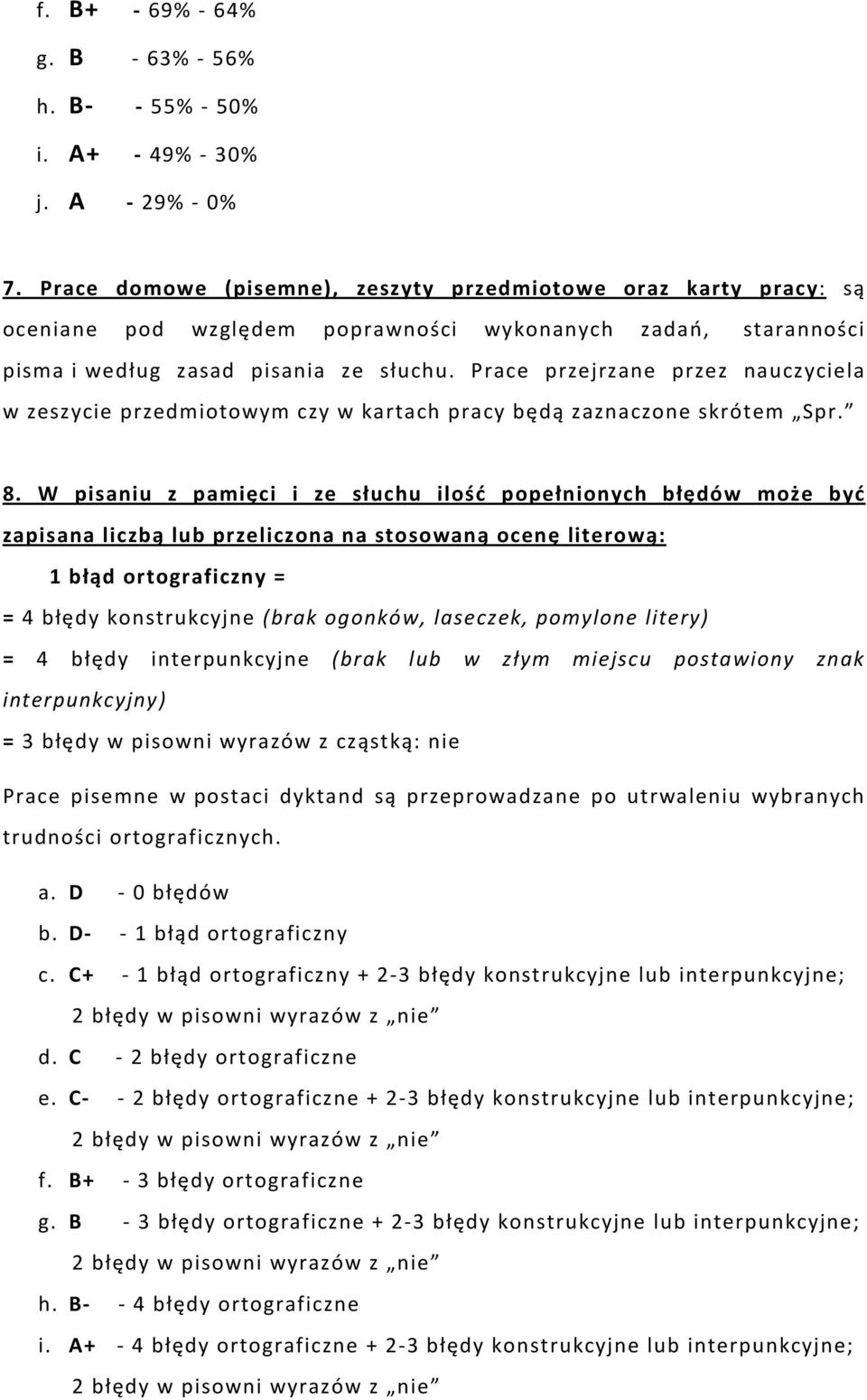 Prace przejrzane przez nauczyciela w zeszycie przedmiotowym czy w kartach pracy będą zaznaczone skrótem Spr. 8.