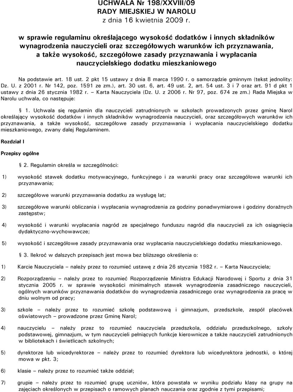 wypłacania nauczycielskiego dodatku mieszkaniowego Na podstawie art. 18 ust. 2 pkt 15 ustawy z dnia 8 marca 1990 r. o samorządzie gminnym (tekst jednolity: Dz. U. z 2001 r. Nr 142, poz. 1591 ze zm.