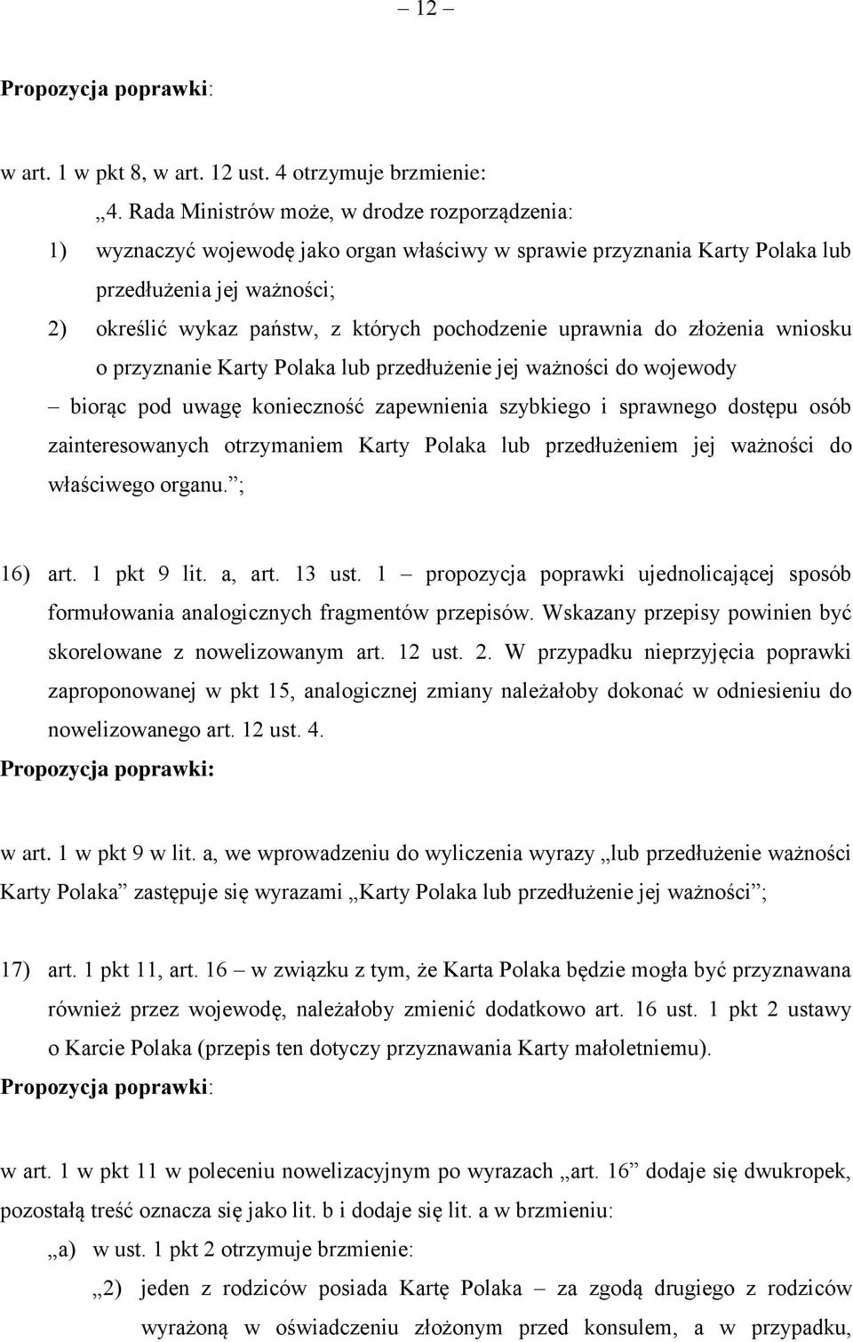 pochodzenie uprawnia do złożenia wniosku o przyznanie Karty Polaka lub przedłużenie jej ważności do wojewody biorąc pod uwagę konieczność zapewnienia szybkiego i sprawnego dostępu osób