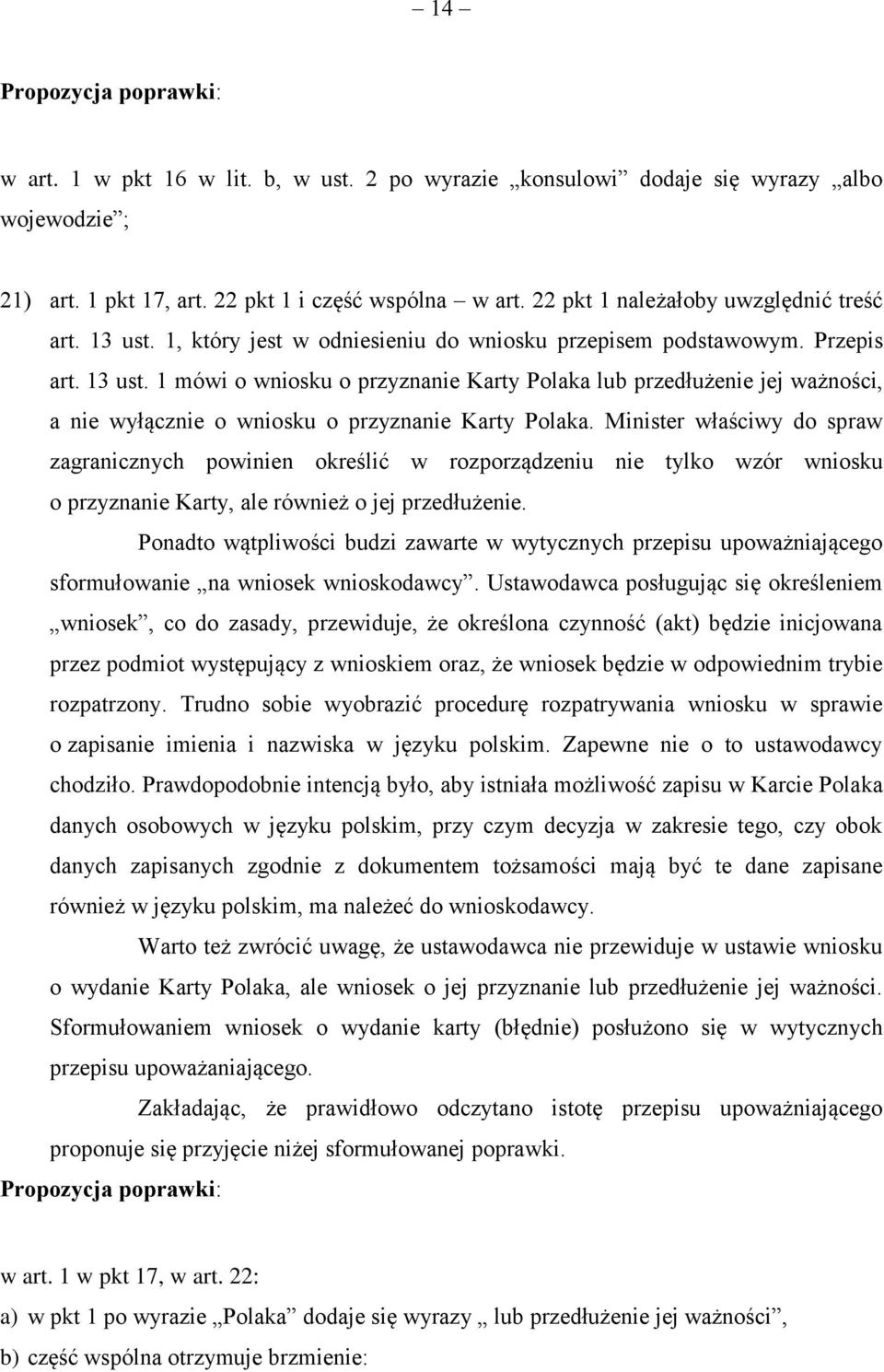 1 mówi o wniosku o przyznanie Karty Polaka lub przedłużenie jej ważności, a nie wyłącznie o wniosku o przyznanie Karty Polaka.