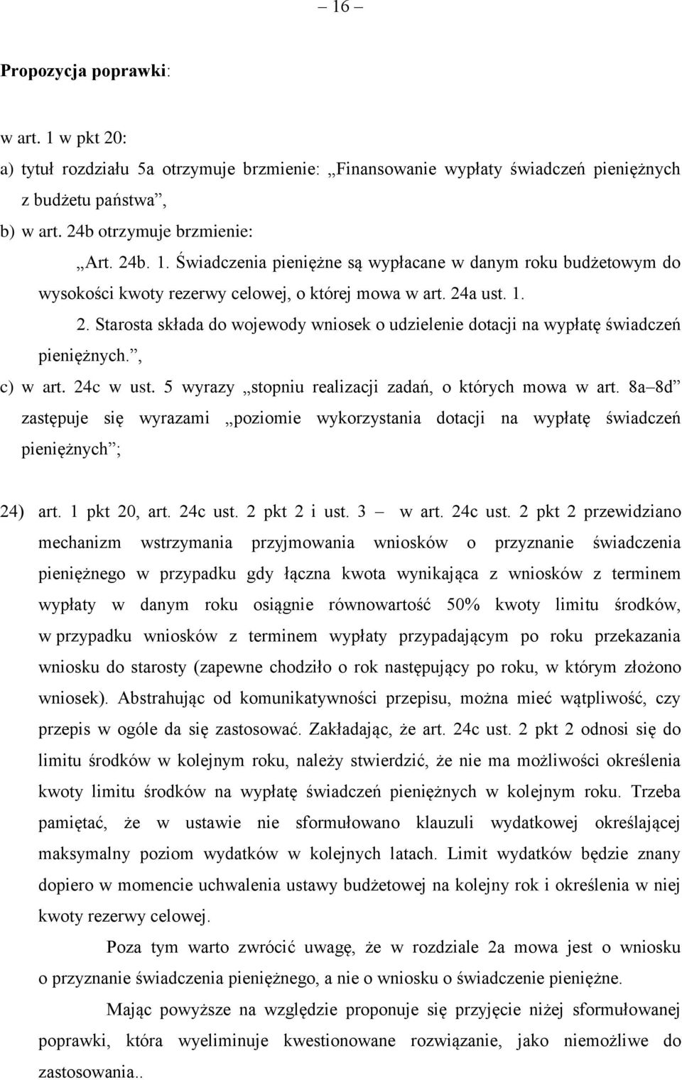 8a 8d zastępuje się wyrazami poziomie wykorzystania dotacji na wypłatę świadczeń pieniężnych ; 24) art. 1 pkt 20, art. 24c ust.