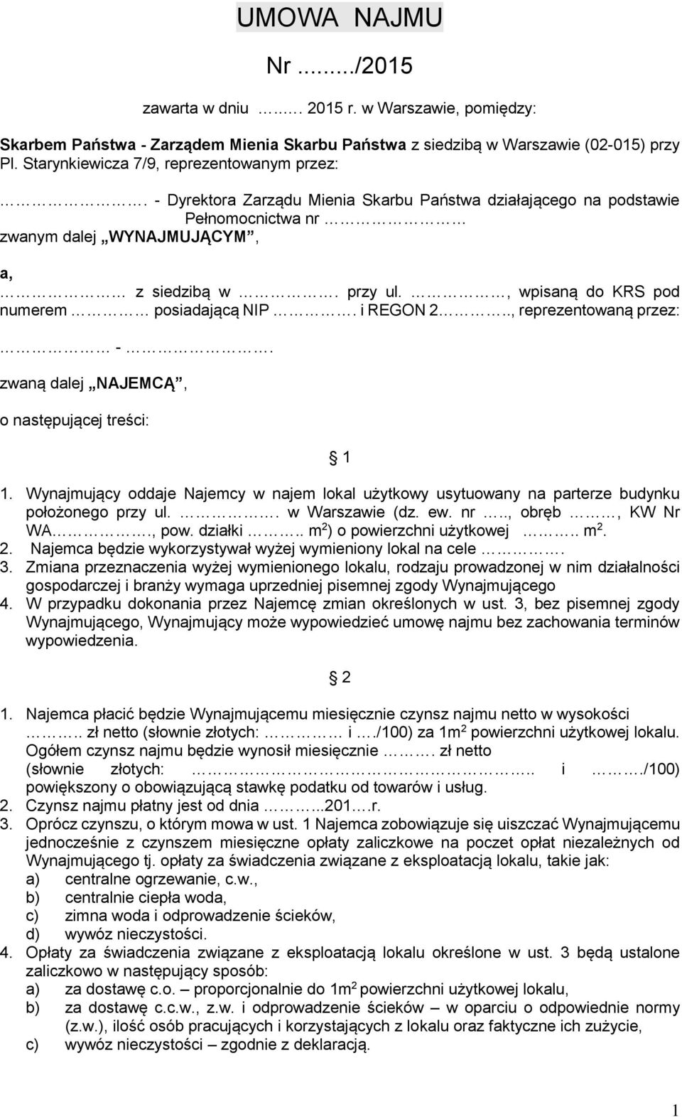 , wpisaną do KRS pod numerem posiadającą NIP. i REGON 2.., reprezentowaną przez: -. zwaną dalej NAJEMCĄ, o następującej treści: 1 1.