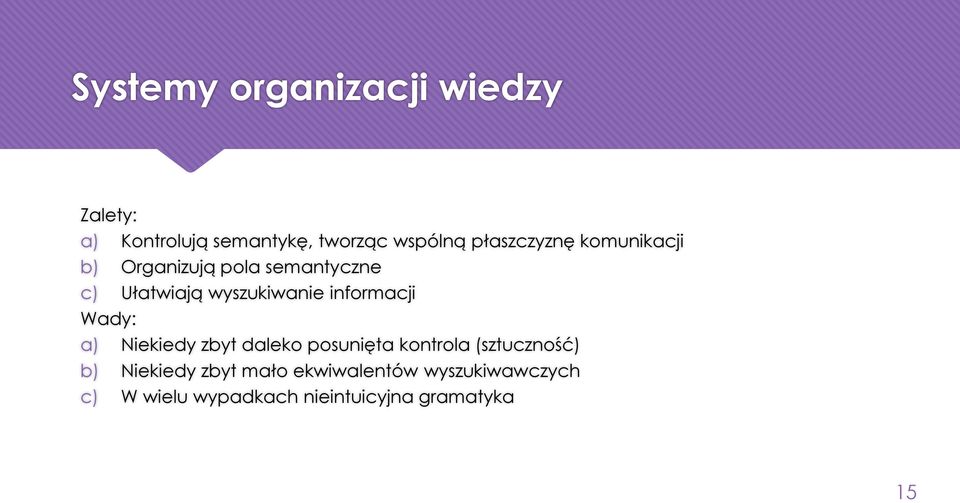 informacji Wady: a) Niekiedy zbyt daleko posunięta kontrola (sztuczność) b)