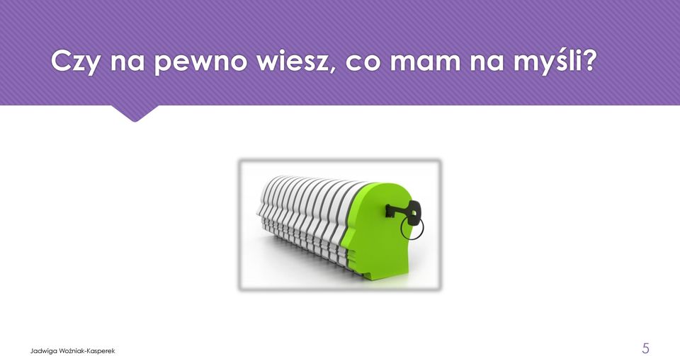 na myśli?