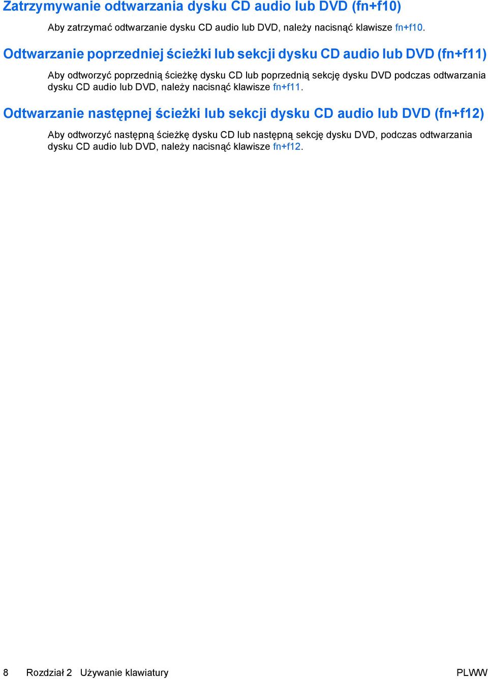 odtwarzania dysku CD audio lub DVD, należy nacisnąć klawisze fn+f11.